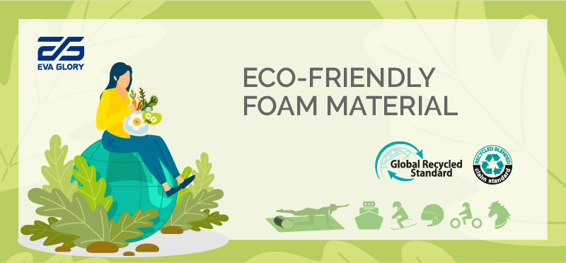 ECO FRIENDLY MATERIAL GRS RCS Foam